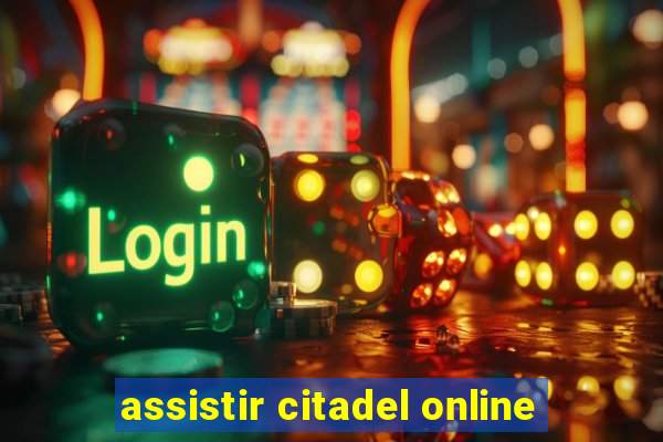 assistir citadel online